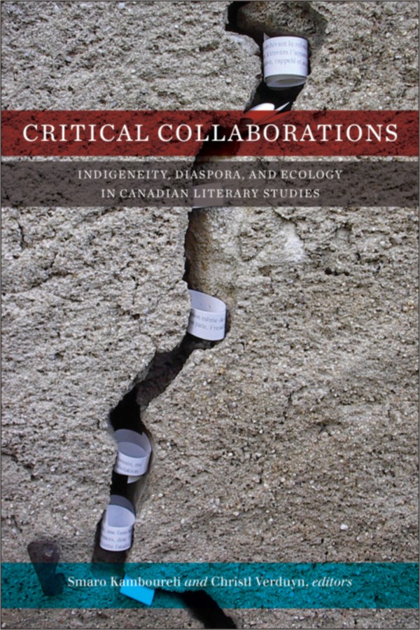 Critical Collaborations: Indigeneity, Diaspora, Ecology in Canadian Literary Studies