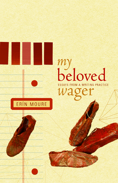 My Beloved Wager: Essays from a Writing Practice (Vol. XI)